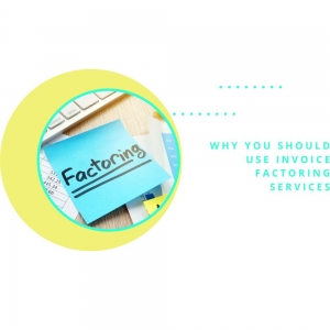 Why You Should Use Invoice Factoring Services 